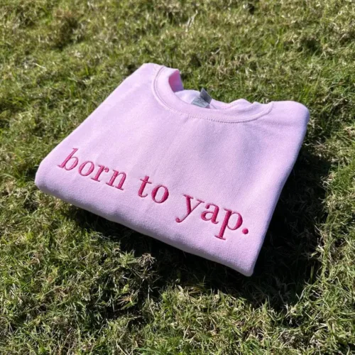 Born to Yap Embroidered Sweatshirt