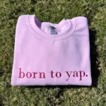 Born to Yap Embroidered Sweatshirt - Image 2
